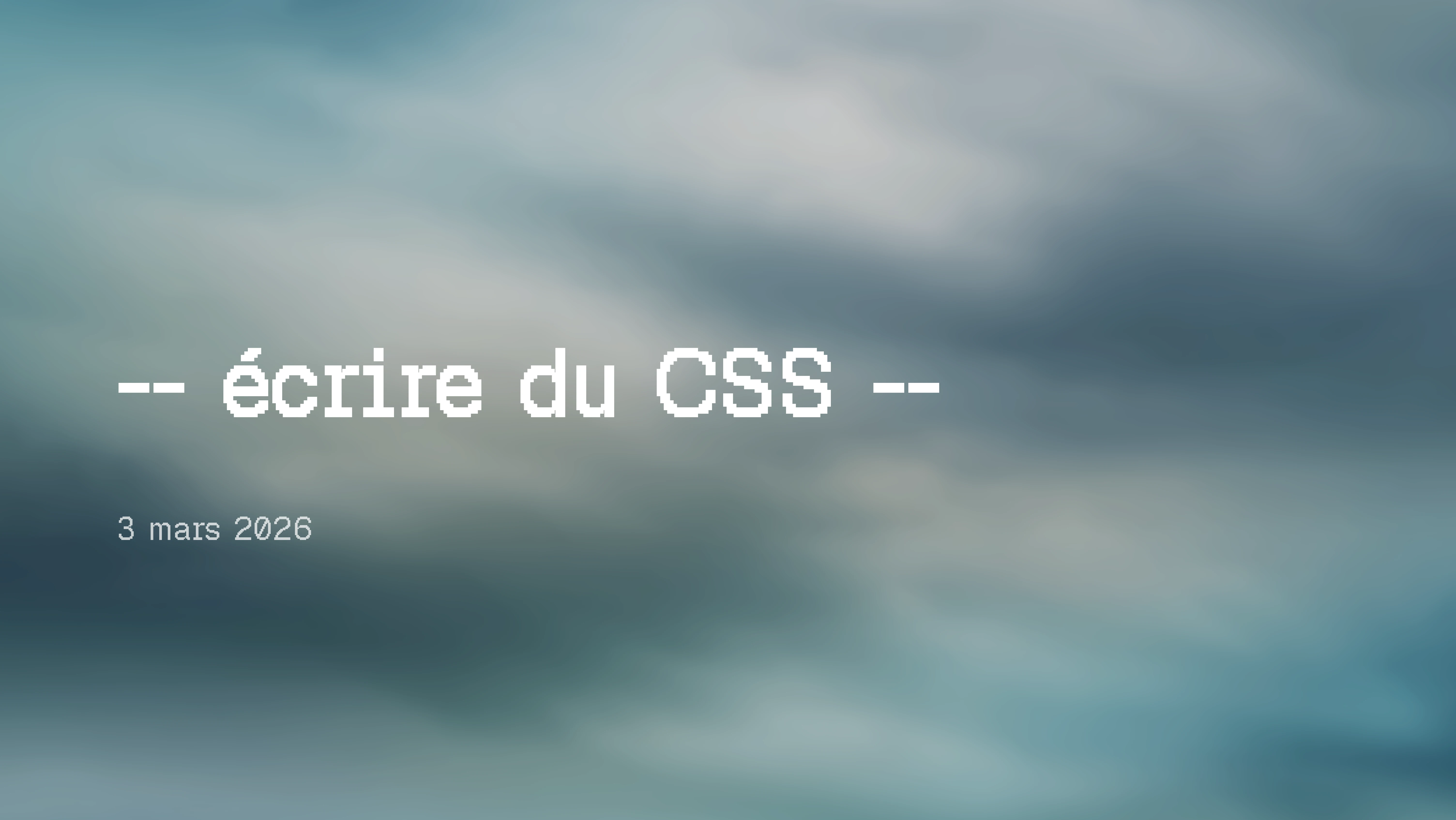 Comment j'écris du CSS